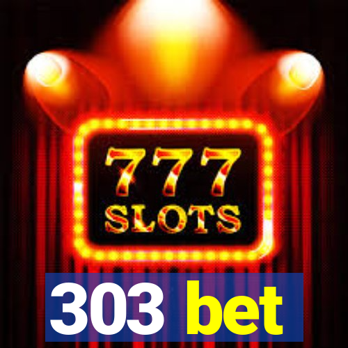 303 bet
